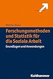 Forschungsmethoden und Statistik für die Soziale Arbeit: Grundlagen und Anwendungen livre