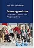 Betreuungsassistenz: Lehrbuch für Demenz- und Alltagsbegleitung livre