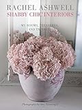 Shabby Chic Interiors: My Rooms, Treasures, and Trinkets livre
