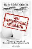 Vom Verzehr wird abgeraten: Wie uns die Industrie mit Gesundheitsnahrung krank macht livre