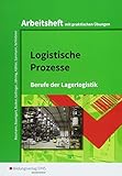 Logistische Prozesse: Berufe der Lagerlogistik: Arbeitsheft livre