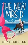 The New Mrs D: An Uplifting, Anti-Romantic Comedy (English Edition) livre