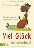 Viel Glück - Das kleine Überlebensbuch: Soforthilfe bei Schwarzsehen, Selbstzweifeln, Pech und Pan livre