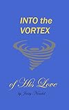 Into the Vortex of His Love: A Spiritual Biography (English Edition) livre