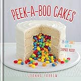 Peek-a-boo Cakes: 28 Fun Cakes With A Surprise Inside! livre