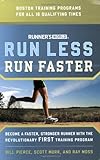 Runner's World Run Less, Run Faster: Become a Faster, Stronger Runner with the Revolutionary FIRST T livre