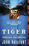 The Tiger: A True Story of Vengeance and Survival livre