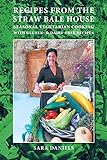 Recipes from the Straw Bale House: Seasonal Vegetarian Cooking with Gluten- And Dairy-Free Recipes livre