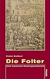 Die Folter. Eine deutsche Rechtsgeschichte livre