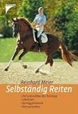 Selbständig Reiten: Ziel und Aufbau des Trainings - Lektionen - Springgymnastik - Parcoursreiten livre