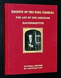 Secrets of the Dark Chamber: The Art of the American Daguerreotype livre