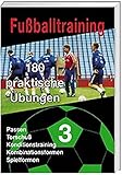 Fußballtraining 180 praktische Übungen - Band 3. livre