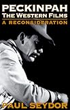 Peckinpah: The Western Films : A Reconsideration livre