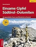 Einsame Gipfel in Südtirol - Dolomiten, Band 2: 60 ungewöhnliche Touren vom Pfitschtal bis ins Pus livre