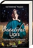 Beautiful Liars, Band 2: Gefährliche Sehnsucht livre