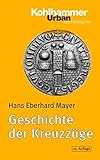 Geschichte der Kreuzzüge: 10., überarb. u .erw. Auflage (Urban-Taschenbücher, Band 86) livre