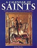A Calendar of Saints: The Lives of the Principal Saints of the Christian Year livre