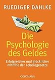 Die Psychologie des Geldes: Erfolgreicher und glücklicher mithilfe der Lebensgesetze livre