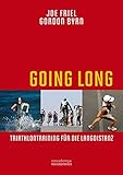 Going Long. Triathlontraining für die Langdistanz. livre