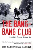 The Bang-Bang Club: Snapshots from a Hidden War livre