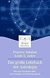 Das grosse Lehrbuch der Astrologie: Wie man Horoskope stellt und Charakter und Schicksal deutet (Kna livre