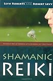 Shamanic Reiki: Expanded Ways of Working With Universal Life Force Energy livre