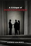 A Critique of Interventionism (English Edition) livre