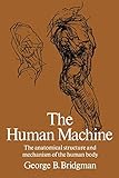 The Human Machine: The Anatomical Structure and Mechanism of the Human Body livre