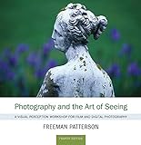 Photography and the Art of Seeing: A Visual Perception Workshop for Film and Digital Photography livre