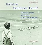 Endlich im Gelobten Land?: Deutsche Juden unterwegs in eine neue Heimat livre