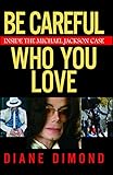 Be Careful Who You Love: Inside the Michael Jackson Case (English Edition) livre