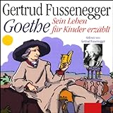 Goethe - Sein Leben für Kinder erzählt livre
