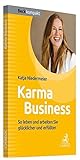 Karma Business: So leben und arbeiten Sie glücklicher und erfüllter livre