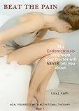 The Endometriosis treatment your Doctor will NEVER tell you about. (Heal Yourself With Nutritional T livre