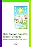 Zwischen Himmel und Erde. Die Quintessenz aus Esoterik, Astrologie und Tarot. livre