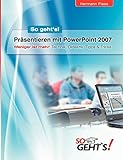 Präsentieren mit PowerPoint 2007: Weniger ist mehr - Technik, Didaktik, Tipps und Tricks livre