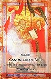 Mark Canonizer of Paul: A New Look at Intertextuality in Mark's Gospel (English Edition) livre