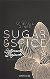 Sugar & Spice - Entfesselte Begierde: Roman (Die Sugar-&-Spice-Reihe, Band 3) livre