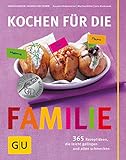 Kochen für die Familie: 365 Rezeptideen, die leicht gelingen und allen schmecken livre