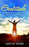 Gratitude: Be Happier, Discover Appreciation & Gain Emotional Freedom - Abundance & Laughter (Elimin livre