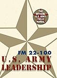 Army Field Manual FM 22-100 (The U.S. Army Leadership Field Manual) livre