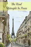 The Real Midnight In Paris: A History of the Expatriate Writers in Paris That Made Up the Lost Gener livre