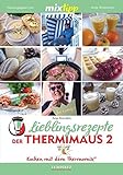 mixtipp Lieblingsrezepte der Thermimaus 2: Kochen mit dem Thermomix livre