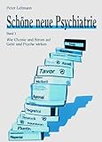 Schöne neue Psychiatrie Band 1: Wie Chemie und Strom auf Geist und Psyche wirken livre