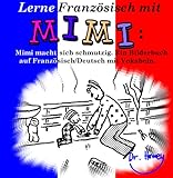 Lerne Französisch mit Mimi: Mimi macht sich schmutzig. Ein Bilderbuch auf Französisch/Deutsch mit livre