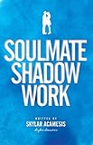 Soulmate Shadow Work (English Edition) livre