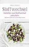 Stoffwechsel: Fettkiller zum Stoffwechsel ankurbeln - Die besten Fatburner in einem Buch vereint livre