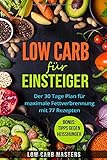 Low Carb für Einsteiger: Der 30 Tage Plan für maximale Fettverbrennung mit 77 Rezepten livre