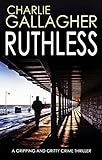RUTHLESS a gripping and gritty crime thriller (English Edition) livre