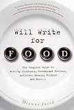 Will Write for Food: The Complete Guide to Writing Cookbooks, Restaurant Reviews, Articles, Memoir, livre